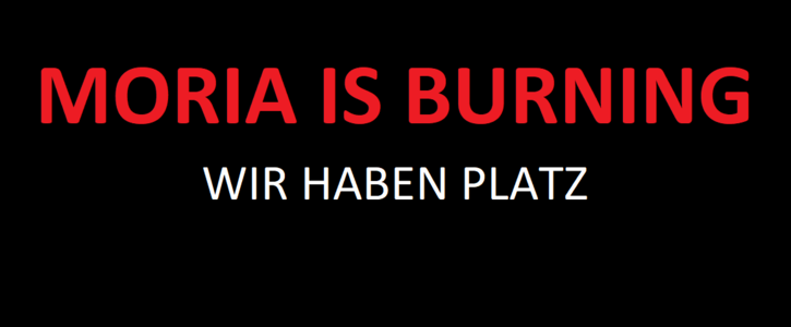 Moria is burning - wir haben Platz Moria is burning - wir haben Platz