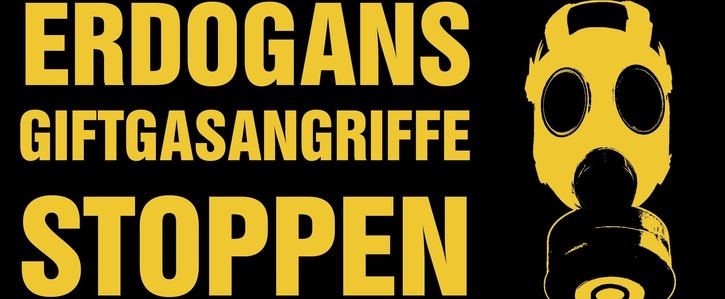Sofortiger Stopp der türkischen Giftgasangriffe! Sofortiger Stopp der türkischen Giftgasangriffe!