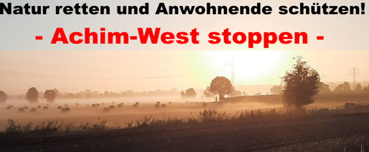 Geplantes Gewerbegebiet "Achim-West" zum Erhalt der Natur und Schutz der Anwohnenden sofort stoppen! Geplantes Gewerbegebiet "Achim-West" zum Erhalt der Natur und Schutz der Anwohnenden sofort stoppen!