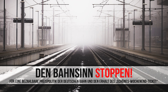 Den Bahnsinn stoppen! Für eine bezahlbare Preispolitik der Deutschen Bahn Den Bahnsinn stoppen! Für eine bezahlbare Preispolitik der Deutschen Bahn